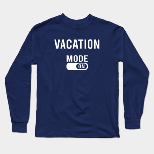 Vacation Mode ON Long Sleeve T-Shirt